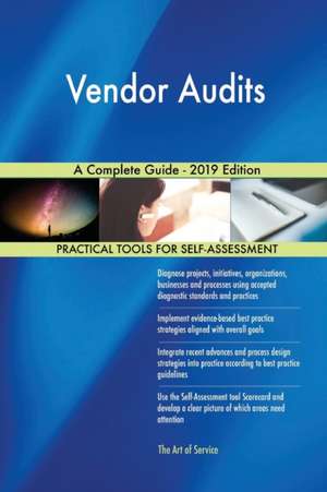 Vendor Audits A Complete Guide - 2019 Edition de Gerardus Blokdyk