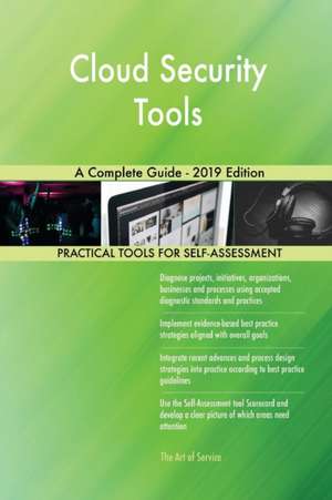 Cloud Security Tools A Complete Guide - 2019 Edition de Gerardus Blokdyk