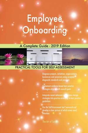 Employee Onboarding A Complete Guide - 2019 Edition de Gerardus Blokdyk