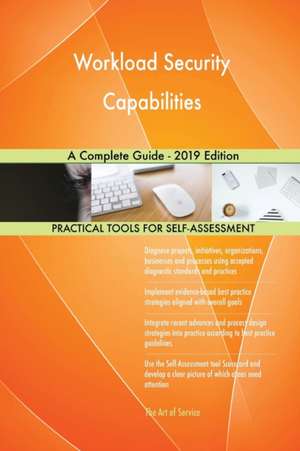 Workload Security Capabilities A Complete Guide - 2019 Edition de Gerardus Blokdyk