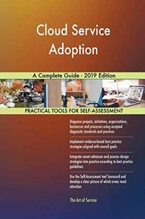 Cloud Service Adoption A Complete Guide - 2019 Edition de Gerardus Blokdyk
