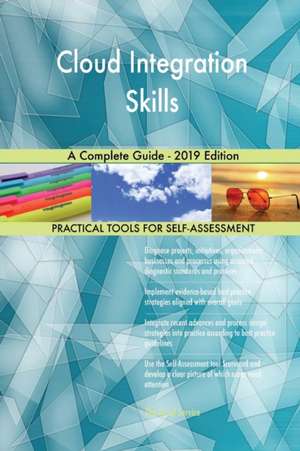 Cloud Integration Skills A Complete Guide - 2019 Edition de Gerardus Blokdyk
