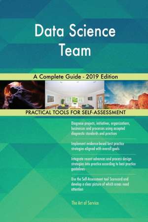 Data Science Team A Complete Guide - 2019 Edition de Gerardus Blokdyk