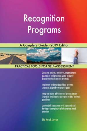 Recognition Programs A Complete Guide - 2019 Edition de Gerardus Blokdyk