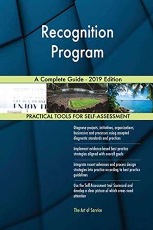 Recognition Program A Complete Guide - 2019 Edition de Gerardus Blokdyk