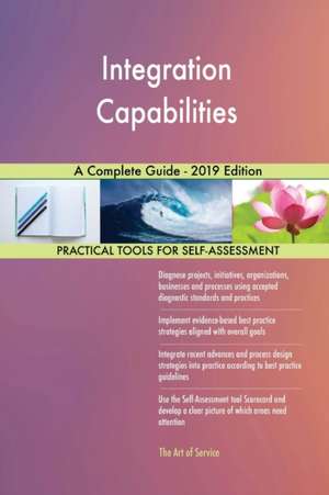 Integration Capabilities A Complete Guide - 2019 Edition de Gerardus Blokdyk