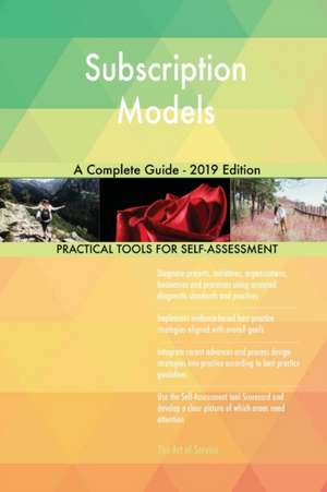 Subscription Models A Complete Guide - 2019 Edition de Gerardus Blokdyk