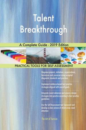 Talent Breakthrough A Complete Guide - 2019 Edition de Gerardus Blokdyk