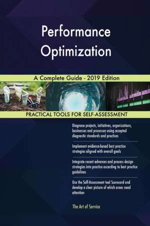 Performance Optimization A Complete Guide - 2019 Edition de Gerardus Blokdyk