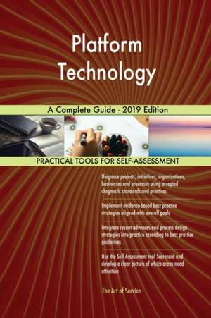 Platform Technology A Complete Guide - 2019 Edition de Gerardus Blokdyk