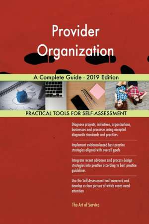 Provider Organization A Complete Guide - 2019 Edition de Gerardus Blokdyk