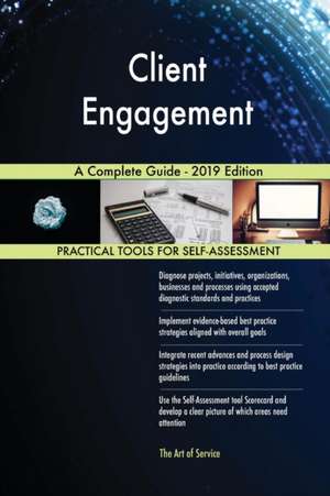 Client Engagement A Complete Guide - 2019 Edition de Gerardus Blokdyk