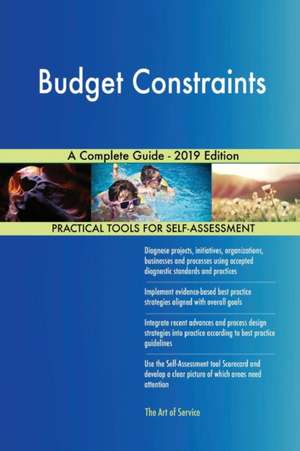 Budget Constraints A Complete Guide - 2019 Edition de Gerardus Blokdyk