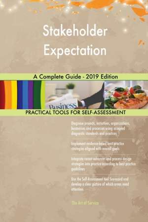 Stakeholder Expectation A Complete Guide - 2019 Edition de Gerardus Blokdyk