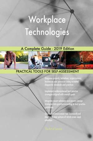 Workplace Technologies A Complete Guide - 2019 Edition de Gerardus Blokdyk