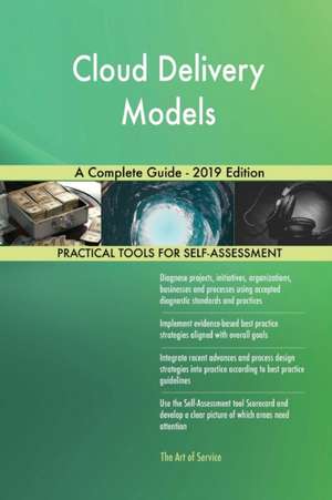 Cloud Delivery Models A Complete Guide - 2019 Edition de Gerardus Blokdyk