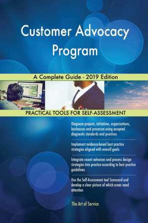 Customer Advocacy Program A Complete Guide - 2019 Edition de Gerardus Blokdyk