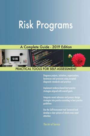 Risk Programs A Complete Guide - 2019 Edition de Gerardus Blokdyk