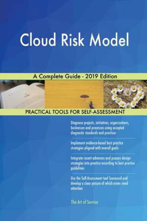 Cloud Risk Model A Complete Guide - 2019 Edition de Gerardus Blokdyk