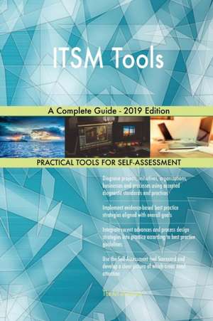 ITSM Tools A Complete Guide - 2019 Edition de Gerardus Blokdyk