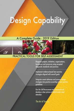 Design Capability A Complete Guide - 2019 Edition de Gerardus Blokdyk