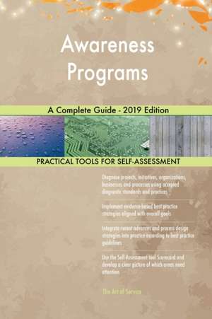 Awareness Programs A Complete Guide - 2019 Edition de Gerardus Blokdyk