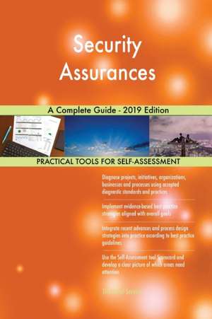 Security Assurances A Complete Guide - 2019 Edition de Gerardus Blokdyk