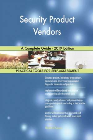 Security Product Vendors A Complete Guide - 2019 Edition de Gerardus Blokdyk