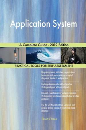 Application System A Complete Guide - 2019 Edition de Gerardus Blokdyk