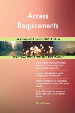 Access Requirements A Complete Guide - 2019 Edition de Gerardus Blokdyk