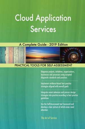 Cloud Application Services A Complete Guide - 2019 Edition de Gerardus Blokdyk