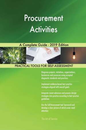 Procurement Activities A Complete Guide - 2019 Edition de Gerardus Blokdyk