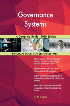 Governance Systems A Complete Guide - 2019 Edition de Gerardus Blokdyk