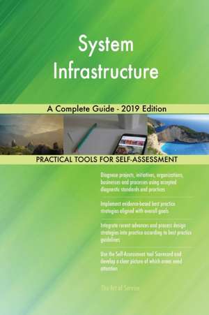 System Infrastructure A Complete Guide - 2019 Edition de Gerardus Blokdyk