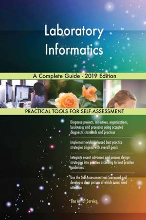 Laboratory Informatics A Complete Guide - 2019 Edition de Gerardus Blokdyk