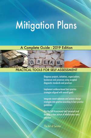 Mitigation Plans A Complete Guide - 2019 Edition de Gerardus Blokdyk