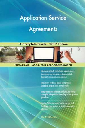 Application Service Agreements A Complete Guide - 2019 Edition de Gerardus Blokdyk