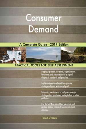 Consumer Demand A Complete Guide - 2019 Edition de Gerardus Blokdyk