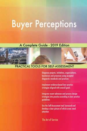 Buyer Perceptions A Complete Guide - 2019 Edition de Gerardus Blokdyk