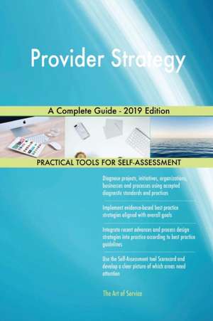 Provider Strategy A Complete Guide - 2019 Edition de Gerardus Blokdyk