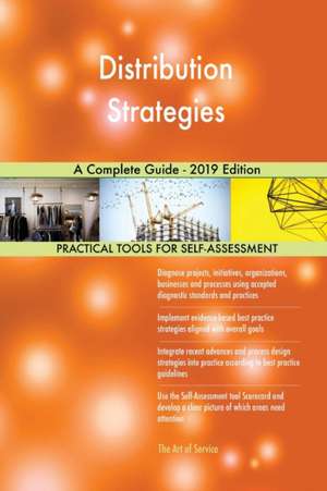 Distribution Strategies A Complete Guide - 2019 Edition de Gerardus Blokdyk