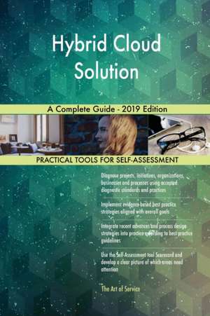 Hybrid Cloud Solution A Complete Guide - 2019 Edition de Gerardus Blokdyk