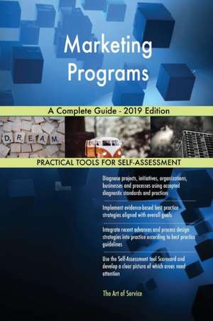 Marketing Programs A Complete Guide - 2019 Edition de Gerardus Blokdyk