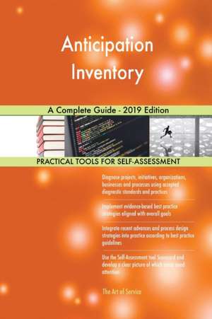 Anticipation Inventory A Complete Guide - 2019 Edition de Gerardus Blokdyk