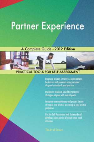 Partner Experience A Complete Guide - 2019 Edition de Gerardus Blokdyk