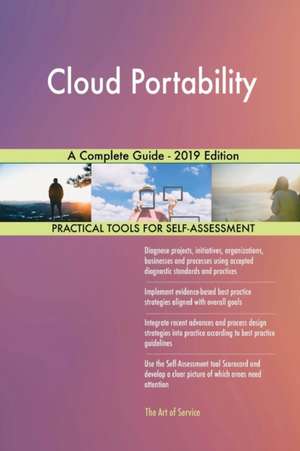 Cloud Portability A Complete Guide - 2019 Edition de Gerardus Blokdyk