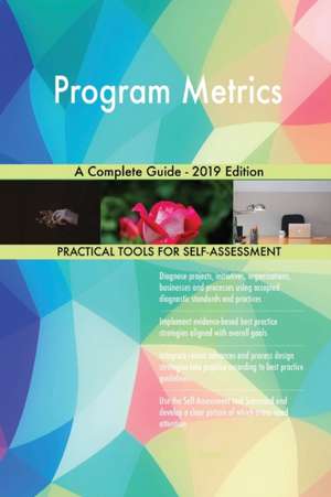 Program Metrics A Complete Guide - 2019 Edition de Gerardus Blokdyk