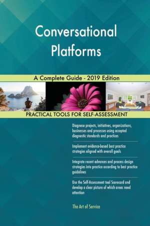 Conversational Platforms A Complete Guide - 2019 Edition de Gerardus Blokdyk