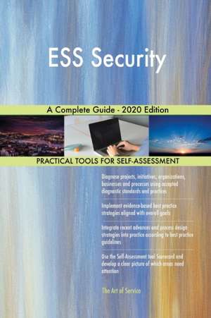 ESS Security A Complete Guide - 2020 Edition de Gerardus Blokdyk