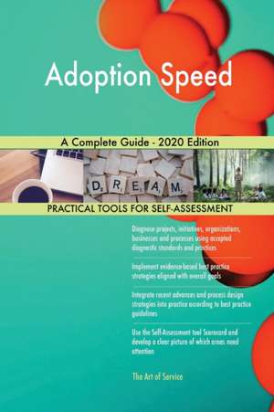 Adoption Speed A Complete Guide - 2020 Edition de Gerardus Blokdyk